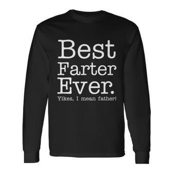 Best Farter Ever Yikes I Mean Father Long Sleeve T-Shirt - Monsterry UK