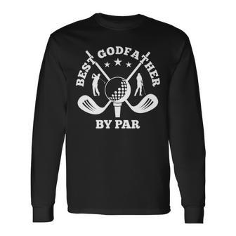 Best Godfather By Par Daddy Father S Day Long Sleeve T-Shirt - Thegiftio UK