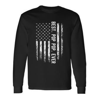 Best Pop Pop Ever American Flag Fathers Day Tshirt Long Sleeve T-Shirt - Monsterry AU