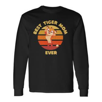 Best Tiger Mom Ever Long Sleeve T-Shirt T-Shirt | Mazezy