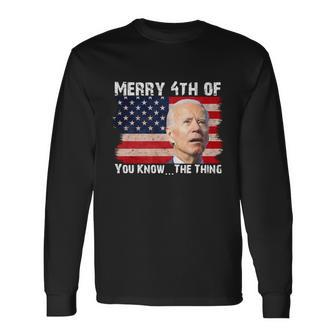 Biden Dazed Merry 4Th Of You KnowThe Thing Tshirt Long Sleeve T-Shirt - Monsterry DE