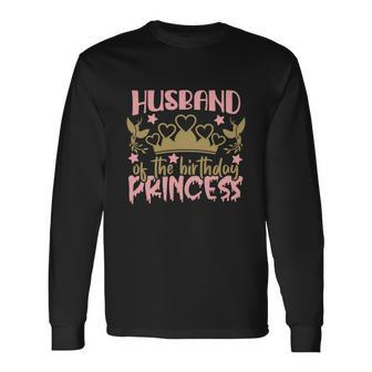 The Birthday Princess Husband Long Sleeve T-Shirt - Thegiftio UK