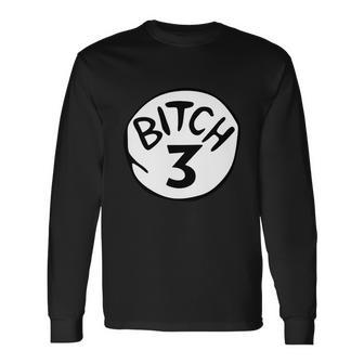 Bitch 3 Halloween Drunk Girl Bachelorette Party Bitch Long Sleeve T-Shirt - Thegiftio UK