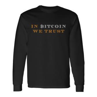 In Bitcoin We Trust Long Sleeve T-Shirt - Monsterry DE