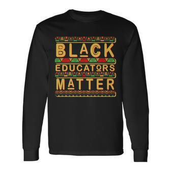 Black Educators Matters Tshirt Long Sleeve T-Shirt - Monsterry DE