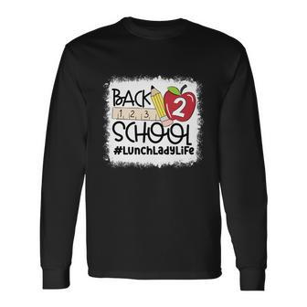 Bleached Lunch Lady Back To School Lunch Lady Life Long Sleeve T-Shirt - Thegiftio UK
