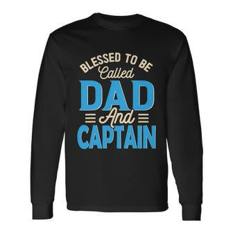 Blessed To Be Called Dad And Captain Fathers Day Long Sleeve T-Shirt - Thegiftio UK