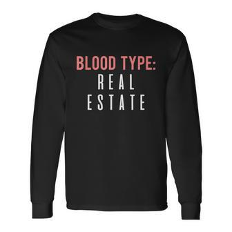 Blood Type Real Estate For Realtor Selling Homes Long Sleeve T-Shirt - Thegiftio UK
