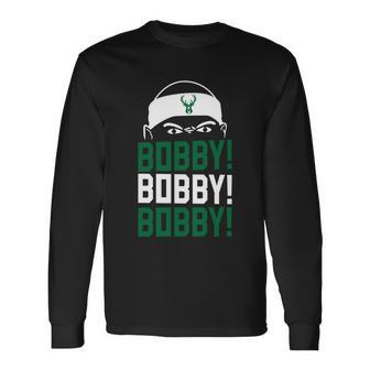Bobby Bobby Bobby Milwaukee Basketball Tshirt Long Sleeve T-Shirt - Monsterry AU