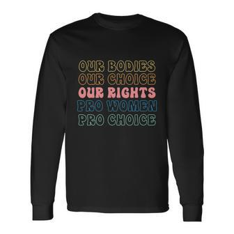 Our Bodies Our Choice Our Rights Pro Women Pro Choice Messy Long Sleeve T-Shirt - Monsterry AU
