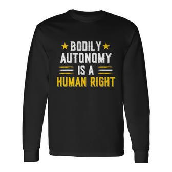 Bodily Autonomy Is A Human Right Tee 4Th Of July Long Sleeve T-Shirt - Monsterry