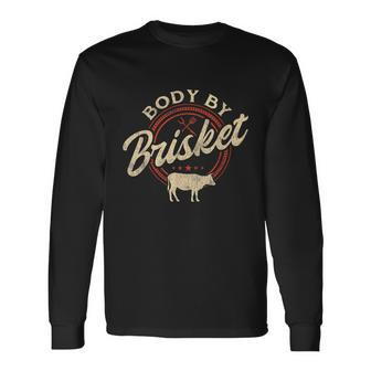 Body By Brisket Pitmaster Bbq Lover Smoker Grilling Long Sleeve T-Shirt - Monsterry UK