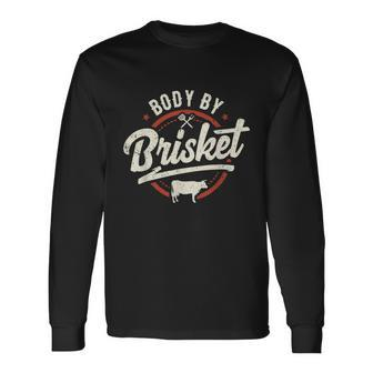 Body By Brisket Backyard Cookout Bbq Grill Long Sleeve T-Shirt - Monsterry DE