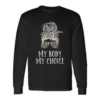 My Body My Choice Messy Bun Long Sleeve T-Shirt - Monsterry