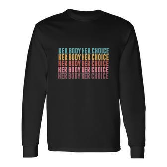 Her Body Her Choice Retro Pro Choice Rights Long Sleeve T-Shirt - Seseable