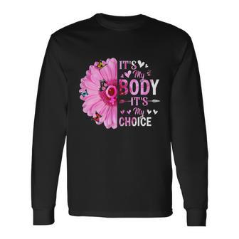 My Body Choice Uterus Business Right Butterfly Flower Long Sleeve T-Shirt - Monsterry