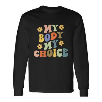 My Body My Choice_Pro_Choice Reproductive Rights Long Sleeve T-Shirt - Monsterry