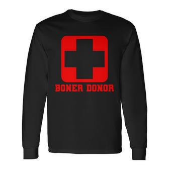 Boner Donor Adult Humor Tshirt Long Sleeve T-Shirt - Monsterry
