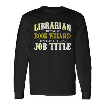 Book Wizard Librarian Long Sleeve T-Shirt - Monsterry DE