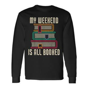 Bookworm My Weekend Is All Booked Reading Books Lovers Long Sleeve T-Shirt - Thegiftio UK