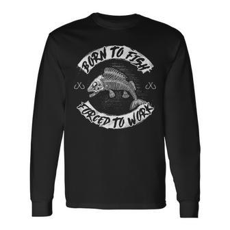 Born To Fish Forced To Work Long Sleeve T-Shirt - Seseable