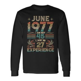 Born June 1977 45Th Birthday Made In 1977 45 Year Old Long Sleeve T-Shirt - Seseable