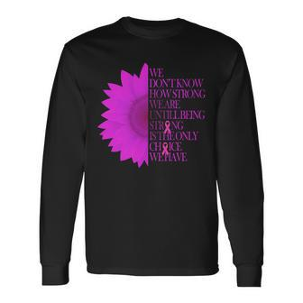 Breast Cancer Awareness Sunflower Quote Tshirt Long Sleeve T-Shirt - Monsterry