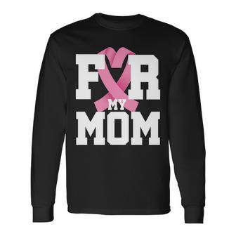 Breast Cancer For My Mom Long Sleeve T-Shirt - Monsterry DE