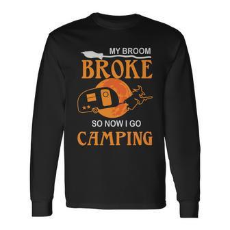 My Broom Broke So Now Camping Halloween Day Retro Halloween Long Sleeve T-Shirt - Thegiftio UK