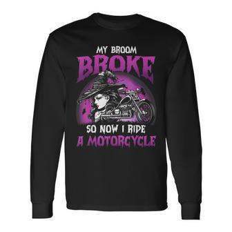 My Broom Broke So Now I Ride A Motorcycle Witch Halloween V3 Long Sleeve T-Shirt - Seseable