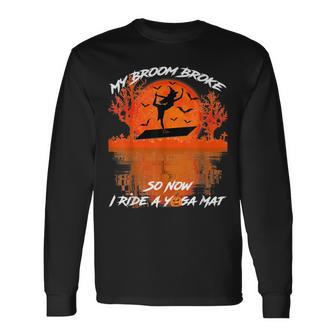 My Broom Broke So Now I Ride A Yoga Mat Halloween Witch Long Sleeve T-Shirt - Seseable