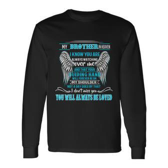 My Brother In Heaven Miss You Will Always Be Loved Memories Long Sleeve T-Shirt - Thegiftio UK