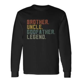 Brother Uncle Godfather Legend Long Sleeve T-Shirt - Monsterry UK