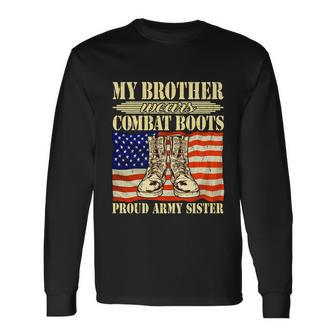 My Brother Wears Combat Boots Military Proud Army Sister Long Sleeve T-Shirt - Thegiftio UK