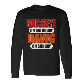 Buckeye On Saturday Dawg On Sunday Long Sleeve T-Shirt - Thegiftio UK