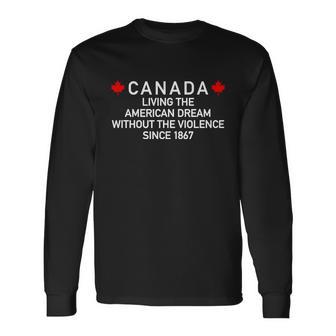 Canada Living The American Dream The Violence Since 1867 Tshirt Long Sleeve T-Shirt - Monsterry