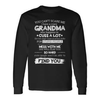 You Cant Scare Me I Have A Crazy Grandma Tshirt Long Sleeve T-Shirt - Monsterry AU