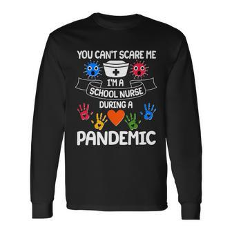 You Cant Scare Me Im A School Nurse During The Pandemic Tshirt Long Sleeve T-Shirt - Monsterry