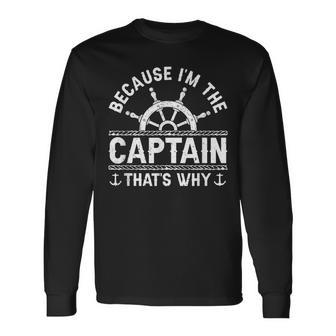 Im The Captain Boat Owner Boating Lover Boat Captain Long Sleeve T-Shirt - Seseable