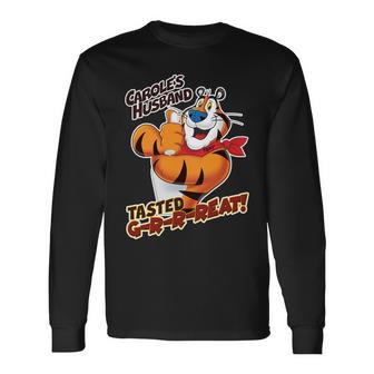 Caroles Husband Tasted Grrreat Long Sleeve T-Shirt - Monsterry CA