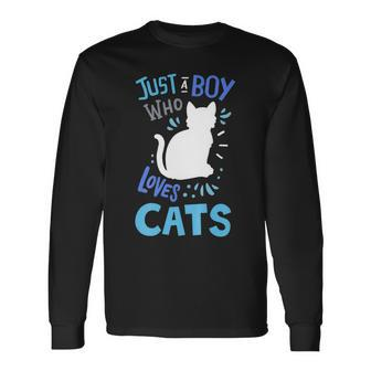 Cat Just A Boy Who Loves Cats For Cat Lovers Long Sleeve T-Shirt - Seseable