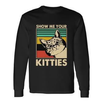 Cat Show Me Your Kitties Cats Lover Vintage Long Sleeve T-Shirt - Monsterry UK