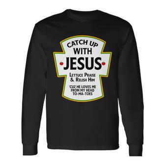 Catch Up With Jesus Tshirt Long Sleeve T-Shirt - Monsterry