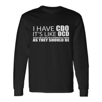 I Have Cdo Its Like Ocd Sarcastic Tshirt Long Sleeve T-Shirt - Monsterry CA