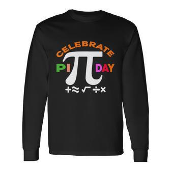 Celebrate Pi Day Colorful Pi Day Typography Long Sleeve T-Shirt - Monsterry