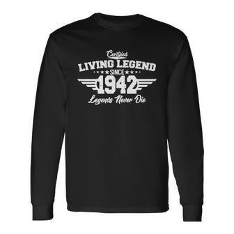 Certified Living Legend Since 1942 Legends Never Die 80Th Birthday Long Sleeve T-Shirt - Monsterry