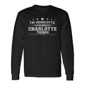 Im Charlotte Doing Charlotte Things Long Sleeve T-Shirt - Monsterry