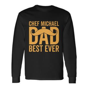 Chef Michael Dad Best Ever V2 Long Sleeve T-Shirt - Monsterry