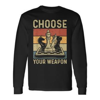 Choose Your Weapon Gag Chess Chess Players Long Sleeve T-Shirt - Seseable