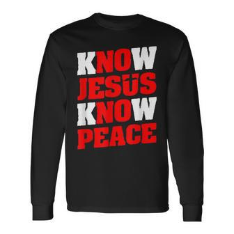 Christian Jesus Bible Verse Scripture Know Jesus Know Peace V2 Long Sleeve T-Shirt - Seseable